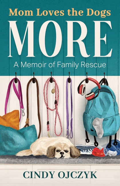 Book cover for Mom Loves the Dogs More: A Memoir of Family Rescue