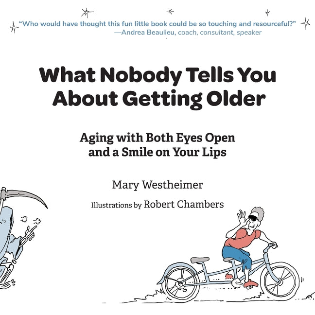 Book cover for What Nobody Tells You About Getting Older: Aging with Both Eyes Open and a Smile on Your Lips