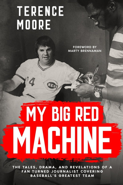 Book cover for My Big Red Machine: The Tales, Drama, And Revelations Of A Fan Turned Journalist Covering Baseball's Greatest Team: The Tales, Drama, And Revelations