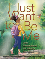 Book cover for I Just Want to Be Me: Lela's Adventures on Her Way to a New School