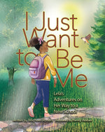 Book cover for I Just Want to Be Me: Lela's Adventures on Her Way to a New School