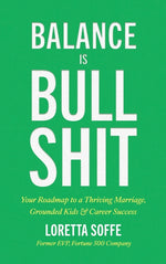 Book cover for Balance is Bullshit: Your Roadmap to a Thriving Marriage, Grounded Kids & Career Success