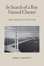 Book cover for In Search of a Boy Named Chester: A gift to my father for his 100th birthday