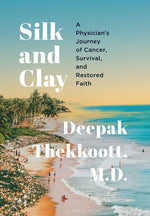 Book cover for Silk and Clay: A Physician's Journey of Cancer, Survival, and Restored Faith