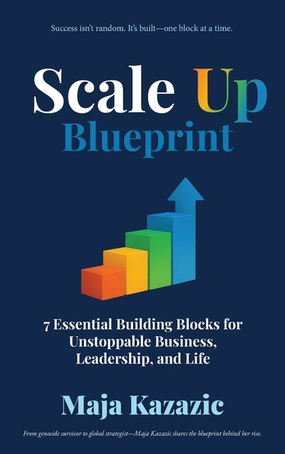 Book cover for Scale Up Blueprint: 7 Essential Building Blocks for Unstoppable Business, Leadership, and Life
