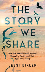 Book cover for Story We Share: How one sexual assault rippled through a family and their fight for healing