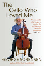 Book cover for Cello Who Loved Me: An accidental pilgrimage to master the world's most beautiful instrument
