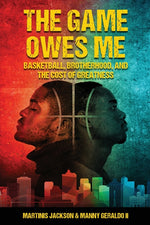 Book cover for Game Owes Me: Basketball, Brotherhood, and the Cost of Greatness