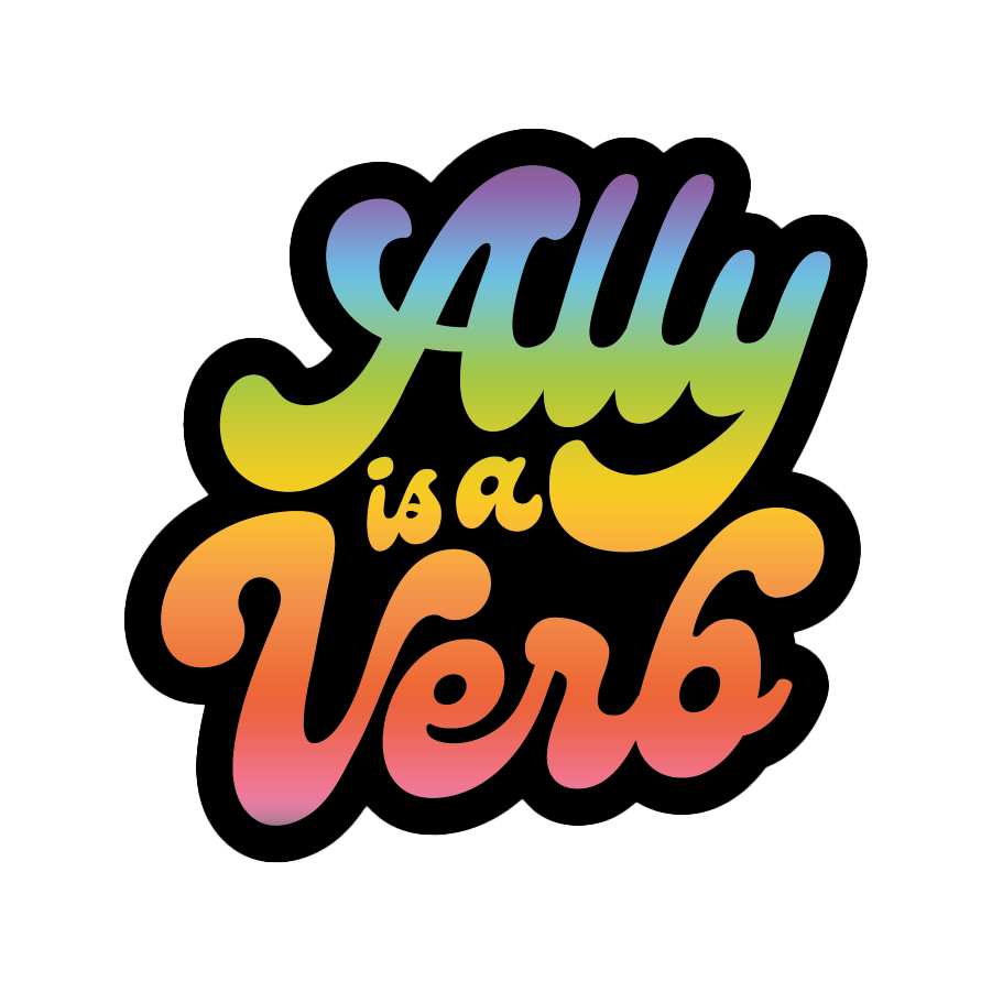 Ally Is A Verb - Rainbow Sticker