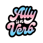 Ally Is A Verb - Trans Sticker