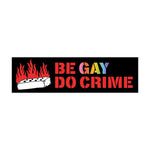 Be Gay Do Crime Bumper Sticker