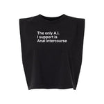The Only A.I. I Support is Anal Intercourse Muscle Crop T-Shirt