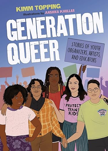 Generation Queer: Stories of Youth Organizers, Artists, and Educators