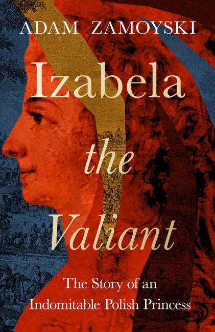 Book cover for Izabela the Valiant: The Story of an Indomitable Polish Princess