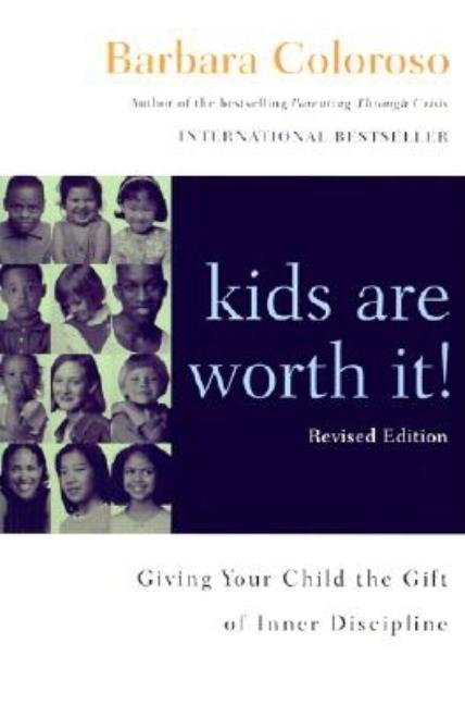Book cover for Kids Are Worth It! Revised Edition: Giving Your Child the Gift of Inner Discipline (Revised)