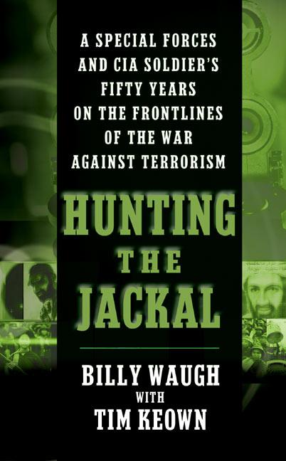 Book cover for Hunting the Jackal: A Special Forces and CIA Soldier's Fifty Years on the Frontlines of the War Against Terrorism