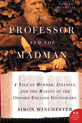 Book cover for The Professor and the Madman: A Tale of Murder, Insanity, and the Making of the Oxford English Dictionary