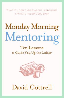 Book cover for Monday Morning Mentoring: Ten Lessons to Guide You Up the Ladder