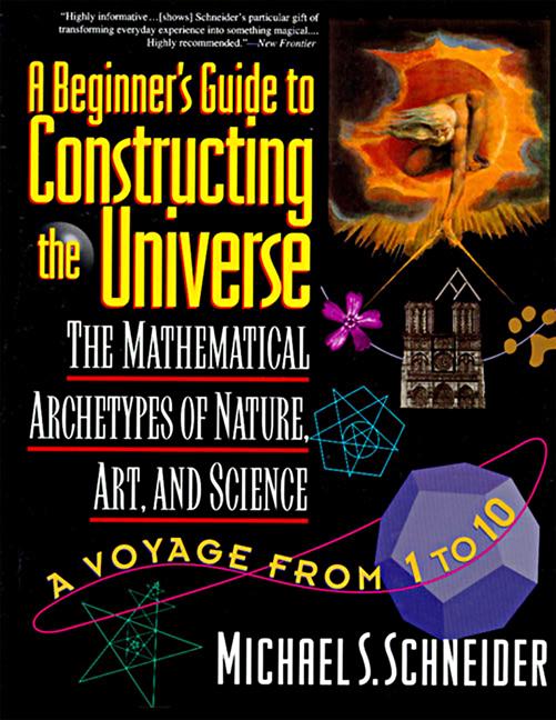 Book cover for The Beginner's Guide to Constructing the Universe: The Mathematical Archetypes of Nature, Art, and Science