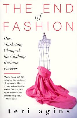 Book cover for The End of Fashion: How Marketing Changed the Clothing Business Forever