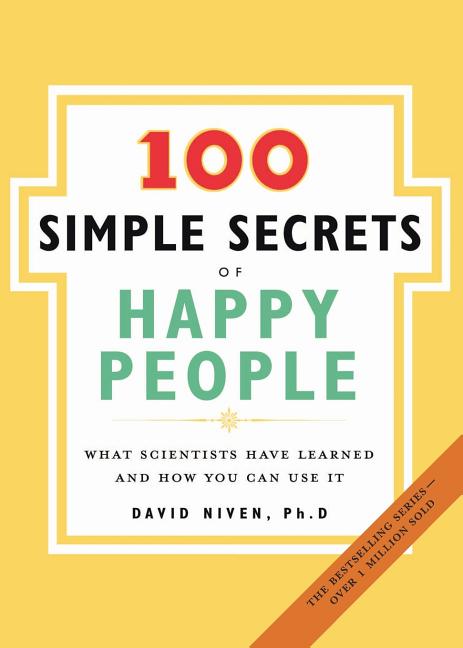 Book cover for 100 Simple Secrets of Happy People: What Scientists Have Learned and How You Can Use It