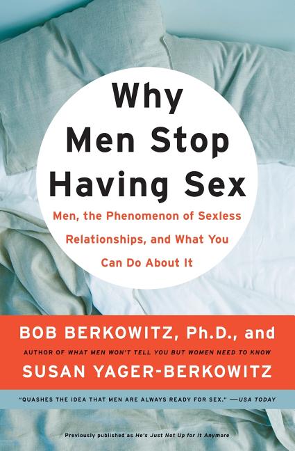 Book cover for Why Men Stop Having Sex: Men, the Phenomenon of Sexless Relationships, and What You Can Do about It