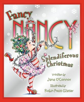 Book cover for Fancy Nancy: Splendiferous Christmas: A Christmas Holiday Book for Kids