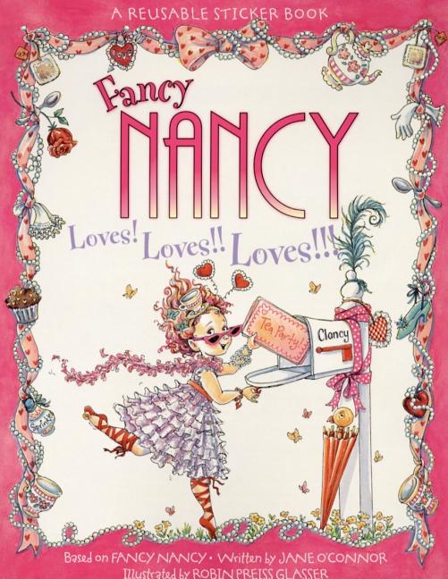 Book cover for Fancy Nancy Loves! Loves!! Loves!!! Reusable Sticker Book [With Reusable Stickers]