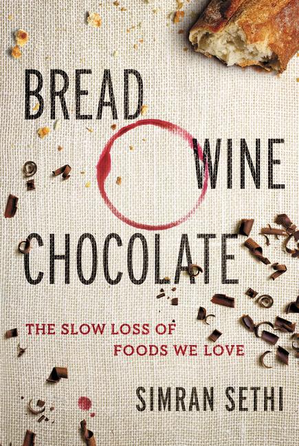 Book cover for Bread, Wine, Chocolate: The Slow Loss of Foods We Love