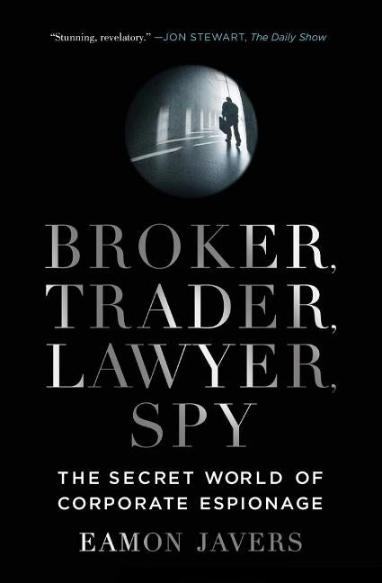 Book cover for Broker, Trader, Lawyer, Spy: The Secret World of Corporate Espionage