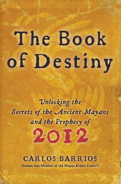 Book cover for Book of Destiny: Unlocking the Secrets of the Ancient Mayans and the Prophecy of 2012