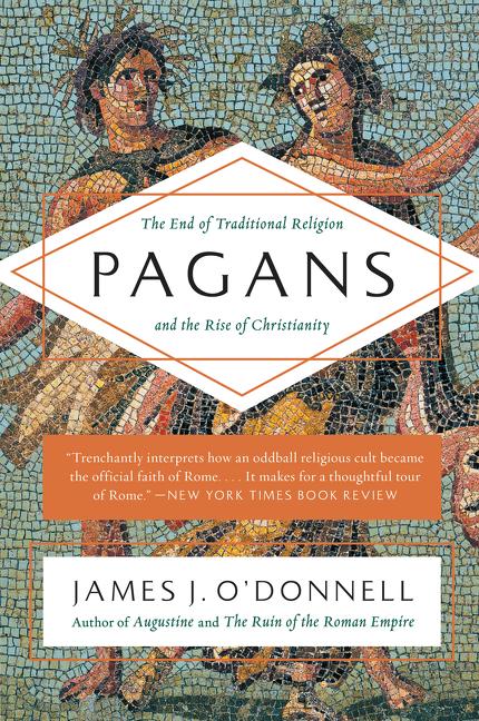 Book cover for Pagans: The End of Traditional Religion and the Rise of Christianity