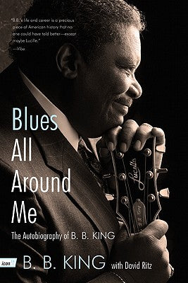Book cover for Blues All Around Me: The Autobiography of B. B. King