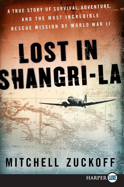 Book cover for Lost in Shangri-La: A True Story of Survival, Adventure, and the Most Incredible Rescue Mission of World War II