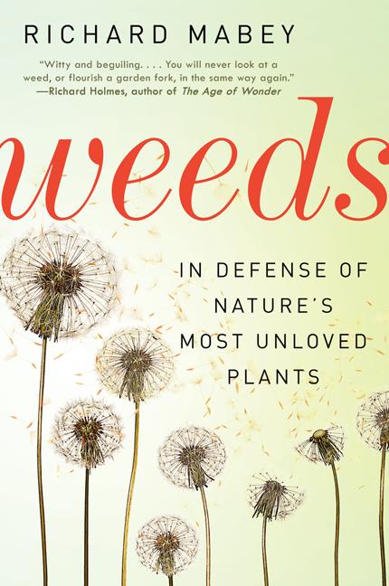Book cover for Weeds: In Defense of Nature's Most Unloved Plants