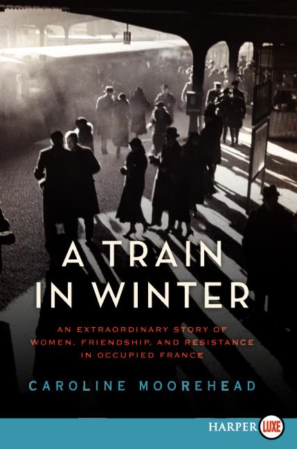 Book cover for Train in Winter: An Extraordinary Story of Women, Friendship, and Resistance in Occupied France