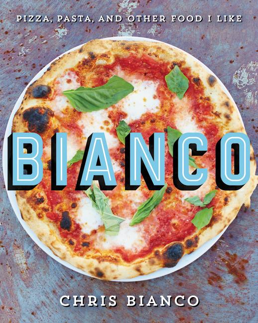 Book cover for Bianco: Pizza, Pasta, and Other Food I Like