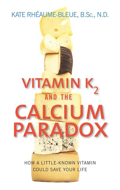 Book cover for Vitamin K2 and the Calcium Paradox: How a Little-Known Vitamin Could Save Your Life