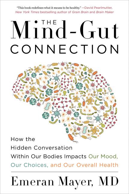 Book cover for The Mind-Gut Connection: How the Hidden Conversation Within Our Bodies Impacts Our Mood, Our Choices, and Our Overall Health