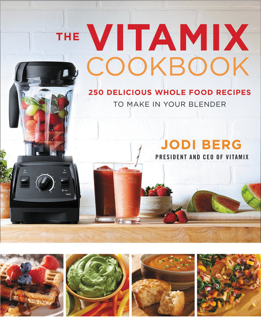 Book cover for Vitamix Cookbook: 250 Delicious Whole Food Recipes to Make in Your Blender
