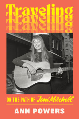 Book cover for Traveling: On the Path of Joni Mitchell