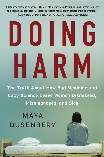 Book cover for Doing Harm: The Truth about How Bad Medicine and Lazy Science Leave Women Dismissed, Misdiagnosed, and Sick