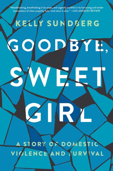 Book cover for Goodbye, Sweet Girl: A Story of Domestic Violence and Survival