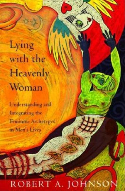 Book cover for Lying with the Heavenly Woman: Understanding and Integrating the Femini