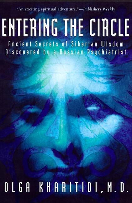 Book cover for Entering the Circle: Ancient Secrets of Siberian Wisdom Discovered by a Russian Psychiatrist