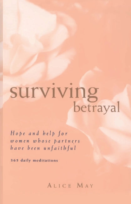 Book cover for Surviving Betrayal: Hope and Help for Women Whose Partners Have Been Unfaithful * 365 Daily Meditations