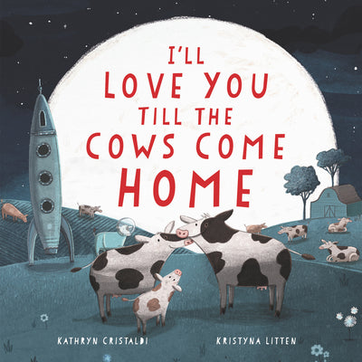 Book cover for I'll Love You Till the Cows Come Home Board Book