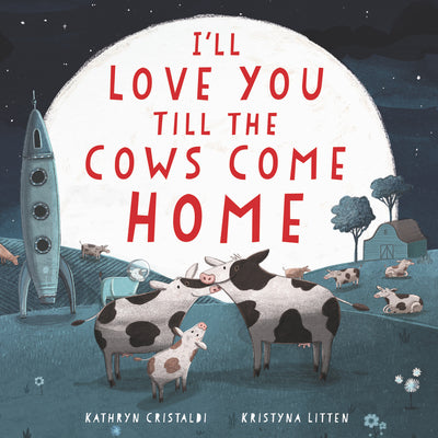 Book cover for I'll Love You Till the Cows Come Home Board Book