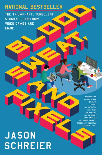 Book cover for Blood, Sweat, and Pixels: The Triumphant, Turbulent Stories Behind How Video Games Are Made