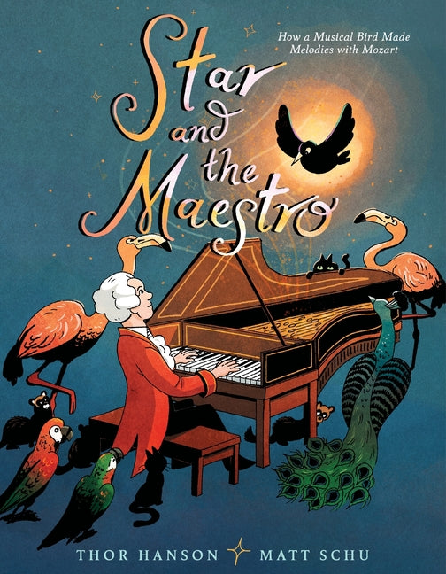 Book cover for Star and the Maestro: How a Musical Bird Made Melodies with Mozart